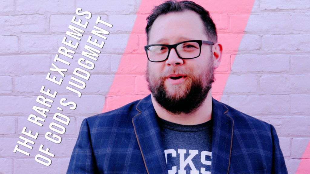 The Rare Extremes of God’s&nbsp;Judgment