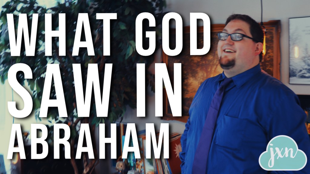 What God Saw in&nbsp;Abraham